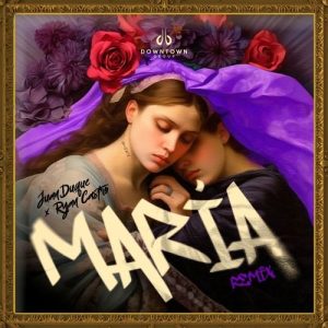 Juan Duque Ft. Ryan Castro – Maria (Remix)
